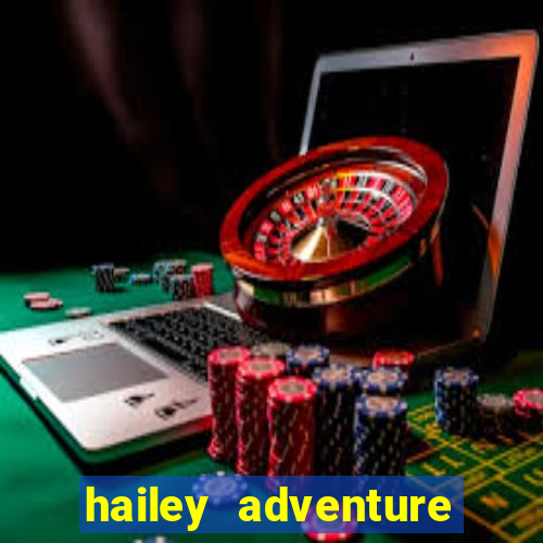 hailey adventure mod apk unlimited money